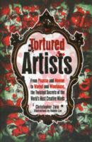 Tortured Artists : From Picasso and Monroe to Warhol and Winehouse, the Twisted Secrets of the Worl -- Paperback / softback