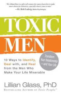 Toxic Men : 10 Ways to Identify, Deal With, and Heal from the Men Who Make Your Life Miserable