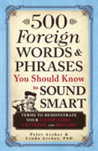 500 Foreign Words & Phrases You Should Know to Sound Smart : Terms to Demonstrate Your Savoir Faire， Chutzpah， and Bravado