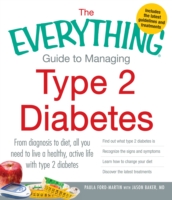 The Everything Guide to Managing Type 2 Diabetes : From Diagnosis to Diet, All You Need to Live a Healthy, Active Life with Type 2 Diabetes (Everythin （1ST）