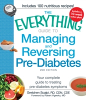 Everything Guide to Managing and Reversing Pre-diabetes : Your Complete Guide to Treating Pre-diabetes Symptoms (Everything (R)) -- Paperback / softba