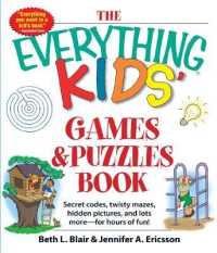 The Everything Kids' Games and Puzzles Book : Secret Codes, Twisty Mazes, Hidden Pictures, and Lots More - for Hours of Fun! (Everything) （ACT CSM）