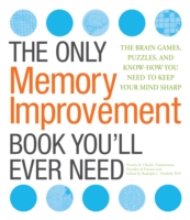 The Only Memory Improvement Book You'll Ever Need : The Brain Games, Puzzles, and Know-How You Need to Keep Your Mind Sharp （ACT CSM）