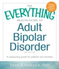 Everything Health Guide to Adult Bipolar Disorder : A Reassuring Guide for Patients and Families (Everything (R)) -- Paperback / softback
