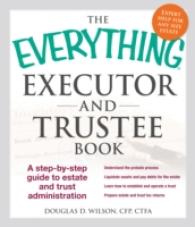 The Everything Executor and Trustee Book : A Step-by-step Guide to Estate and Trust Administration (Everything Series)