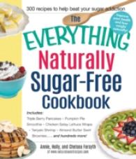 The Everything Naturally Sugar-free Cookbook : Includes Apple Cinnamon Waffles, Chicken Lettuce Wraps, Tomato and Goat Cheese Pastries, Peanut Butter （1ST）