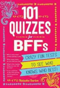 101 Quizzes for BFFs : Crazy Fun Tests to See Who Knows Who Best!