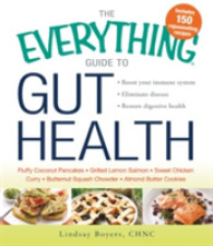 The Everything Guide to Gut Health : Boost Your Immune System, Eliminate Disease, Restore Digestive Health (Everything Series) （1ST）