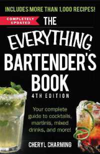 The Everything Bartender's Book : Your Complete Guide to Cocktails， Martinis， Mixed Drinks， and More! (Everything® Series)
