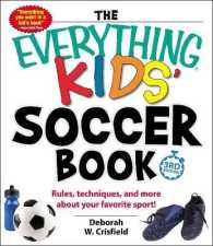 The Everything Kids' Soccer Book : Rules, Techniques, and More about Your Favorite Sport! (Everything Kids Series) （3TH）