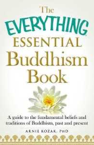 Everything Essential Buddhism Book : A Guide to the Fundamental Beliefs and Traditions of Buddhism, Past and Present (Everything (R)) -- Paperback / s