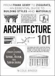 Architecture 101 : From Frank Gehry to Ziggurats, an Essential Guide to Building Styles and Materials (Adams 101)