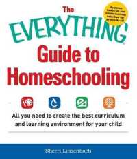 The Everything Guide to Homeschooling : All You Need to Create the Best Curriculum and Learning Environment for Your Child (Everything Series)