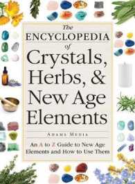 Encyclopedia of Crystals, Herbs, and New Age Elements : An a to Z Guide to New Age Elements and How to Use Them -- Paperback / softback