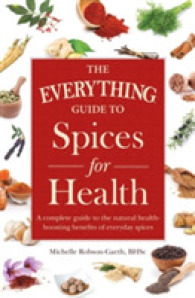 Everything Guide to Spices for Health : A Complete Guide to the Natural Health-boosting Benefits of Everyday Spices (Everything (R)) -- Paperback / so