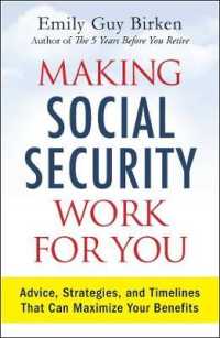 Making Social Security Work for You : Advice, Strategies, and Timelines That Can Maximize Your Benefits -- Paperback / softback