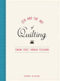 Zen and the Art of Quilting : Finding Peace through Piecework