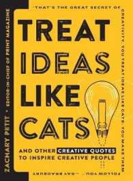 Treat Ideas Like Cats : And Other Creative Quotes to Inspire Creative People