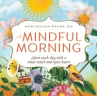 A Mindful Morning : Start Each Day with a Clear Mind and Open Heart