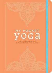 My Pocket Yoga : Anytime Exercises That Refresh, Refocus, and Restore (My Pocket) -- Paperback / softback