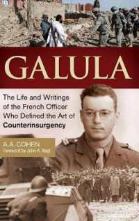 Galula : The Life and Writings of the French Officer Who Defined the Art of Counterinsurgency