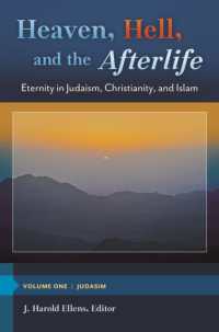 Heaven， Hell， and the Afterlife : Eternity in Judaism， Christianity， and Islam [3 volumes] (Psychology， Religion， and Spirituality)