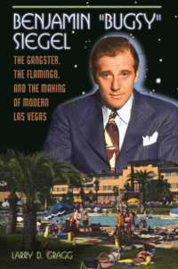 Benjamin 'Bugsy' Siegel : The Gangster, the Flamingo, and the Making of Modern Las Vegas