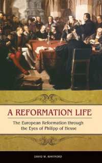 A Reformation Life : The European Reformation through the Eyes of Philipp of Hesse (Praeger Series on the Early Modern World)