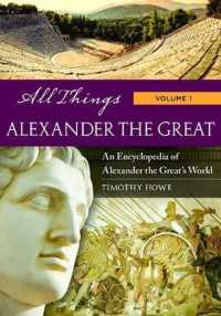 All Things Alexander the Great (2-Volume Set) : An Encyclopedia of Alexander the Great's World (All Things)