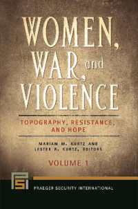 Women， War， and Violence : Topography， Resistance， and Hope [2 volumes] (Praeger Security International)