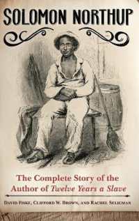 Solomon Northup : The Complete Story of the Author of Twelve Years a Slave