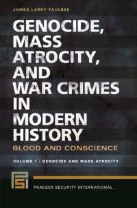 Genocide， Mass Atrocity， and War Crimes in Modern History : Blood and Conscience [2 volumes] (Praeger Security International)