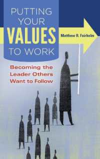 Putting Your Values to Work : Becoming the Leader Others Want to Follow