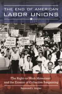The End of American Labor Unions : The Right-to-Work Movement and the Erosion of Collective Bargaining
