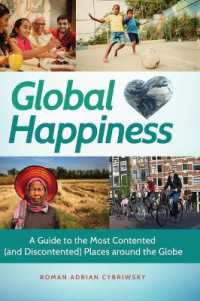 Global Happiness : A Guide to the Most Contented (and Discontented) Places around the Globe