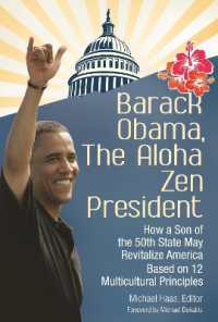 Barack Obama, the Aloha Zen President : How a Son of the 50th State May Revitalize America Based on 12 Multicultural Principles