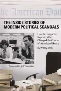 The inside Stories of Modern Political Scandals : How Investigative Reporters Have Changed the Course of American History