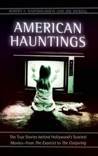 American Hauntings : The True Stories behind Hollywood's Scariest Movies—from the Exorcist to the Conjuring