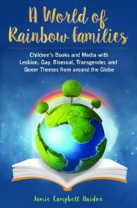 A World of Rainbow Families : Children's Books and Media with Lesbian, Gay, Bisexual, Transgender, and Queer Themes from around the Globe