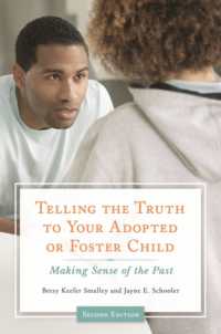 Telling the Truth to Your Adopted or Foster Child : Making Sense of the Past （2ND）