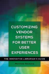 Customizing Vendor Systems for Better User Experiences : The Innovative Librarian's Guide (Innovative Librarian's Guide)