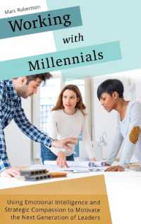 Working with Millennials : Using Emotional Intelligence and Strategic Compassion to Motivate the Next Generation of Leaders