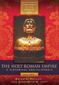 The Holy Roman Empire : A Historical Encyclopedia [2 volumes] (Empires of the World)