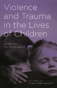 児童期の暴力とトラウマ（全２巻）<br>Violence and Trauma in the Lives of Children : [2 volumes]
