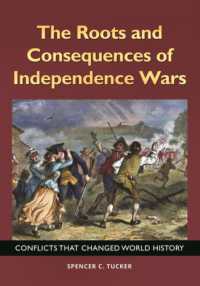 The Roots and Consequences of Independence Wars : Conflicts That Changed World History