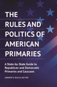 The Rules and Politics of American Primaries : A State-by-State Guide to Republican and Democratic Primaries and Caucuses