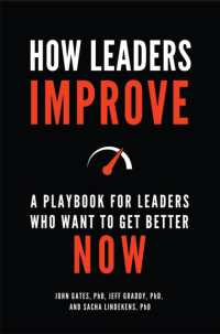 How Leaders Improve : A Playbook for Leaders Who Want to Get Better Now
