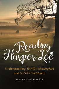 Reading Harper Lee : Understanding to Kill a Mockingbird and Go Set a Watchman