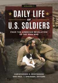 アメリカ兵の日常生活：独立革命からイラク戦争まで（全３巻）<br>Daily Life of U.S. Soldiers : From the American Revolution to the Iraq War [3 volumes]