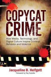 Copycat Crime : How Media, Technology, and Digital Culture Inspire Criminal Behavior and Violence